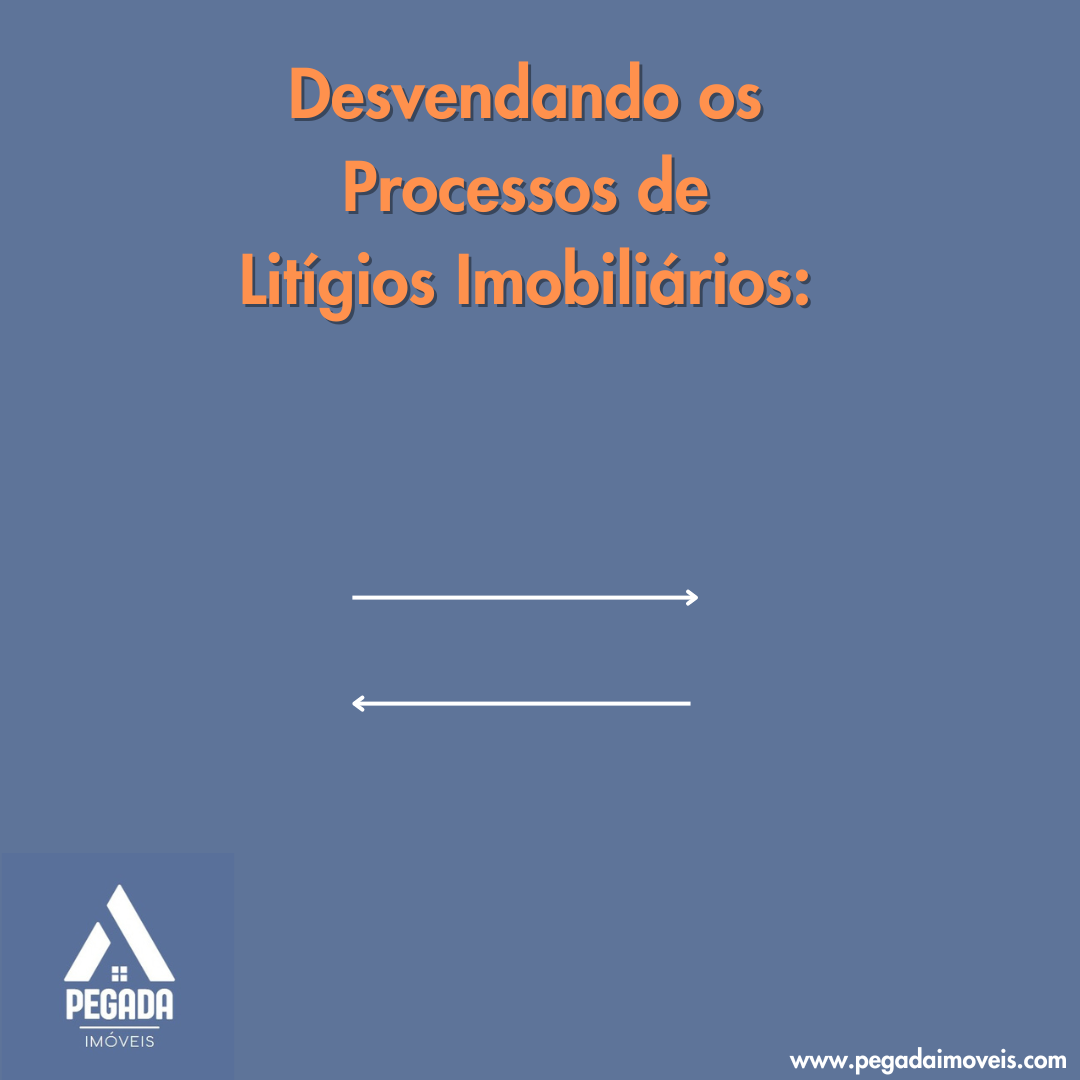 Desvendando os Processos de Litígios Imobiliários